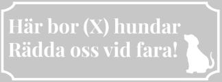 Hundskylt. Här bor antal hundar. Rädda oss vid fara. Grå skylt med vit text