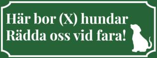 Hundskylt. Här bor antal hundar. Rädda oss vid fara. Grön skylt med vit text