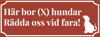 Hundskylt. Här bor antal hundar. Rädda oss vid fara. Röd skylt med vit text