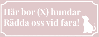 Hundskylt. Här bor antal hundar. Rädda oss vid fara. Rosa skylt med vit text