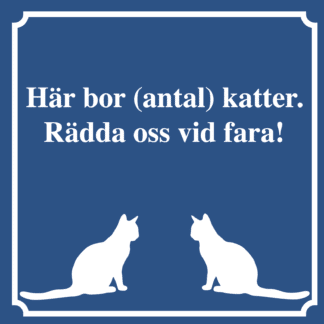 Kattskylt. Här bor antal katter. Rädda oss vid fara. Blå skylt