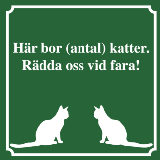 Kattskylt. Här bor antal katter. Rädda oss vid fara. Grön skylt