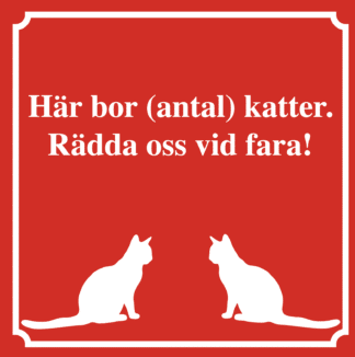 Kattskylt. Här bor antal katter. Rädda oss vid fara. Röd skylt