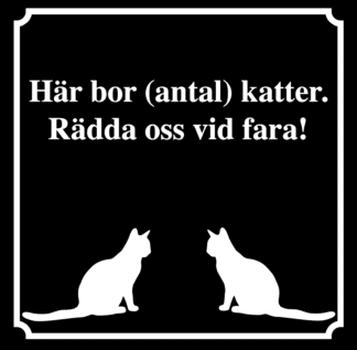 Kattskylt. Här bor antal katter. Rädda oss vid fara. Svart skylt