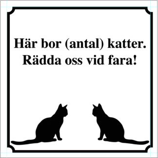 Kattskylt. Här bor antal katter. Rädda oss vid fara. Vit skylt