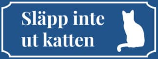 Kattskylt i blå plast. Släpp inte ut katten