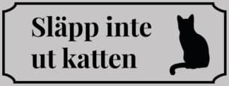 Kattskylt i grå plast. Släpp inte ut katten