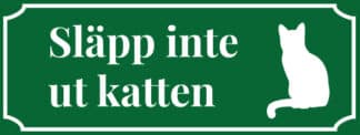 Kattskylt i grön plast. Släpp inte ut katten