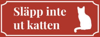 Kattskylt i röd plast. Släpp inte ut katten