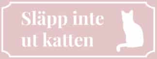 Kattskylt i rosa plast. Släpp inte ut katten