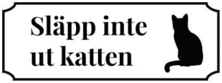 Kattskylt i vit plast. Släpp inte ut katten